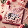 Printernet Playera Nunca caminaras sola Amor y Amistad San Valentin